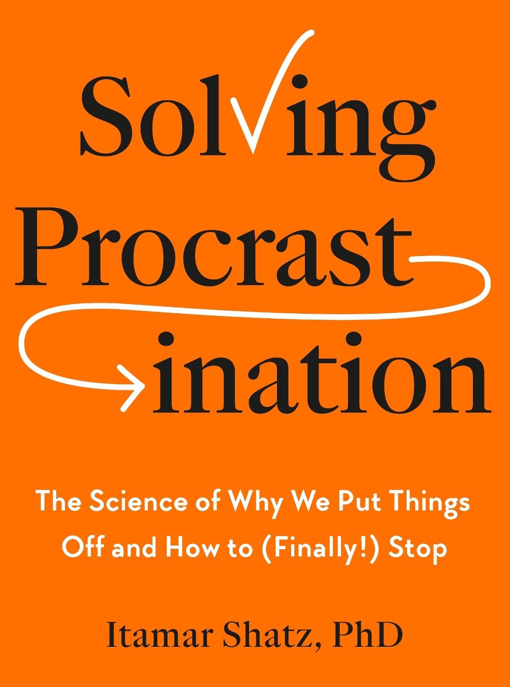 Solving Procrastination by Itamar Shatz - ISBN: 9798217047406