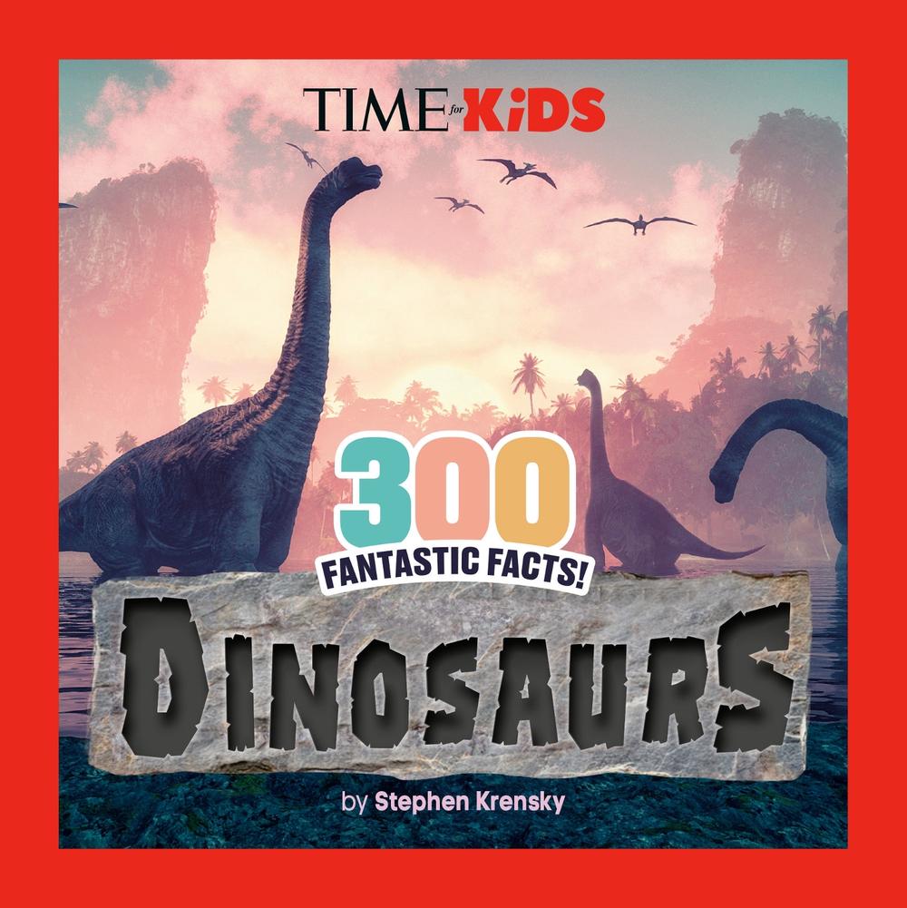 TIME for Kids: 300 Fantastic Facts!: Dinosaurs, 9798217051120
