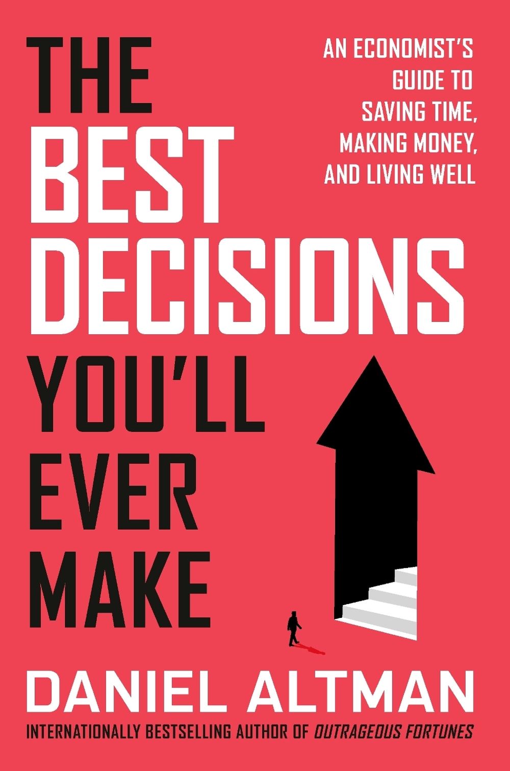 The Best Decisions You'll Ever Make by Daniel Altman - ISBN: 9798217088539