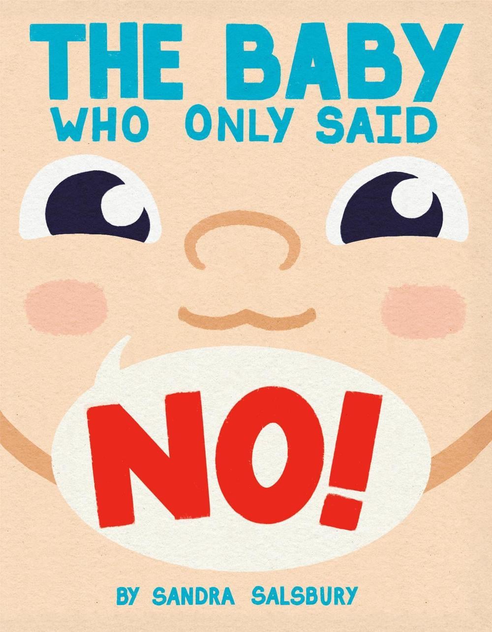 The Baby Who Only Said No! by Sandra Salsbury - ISBN: 9798217119257