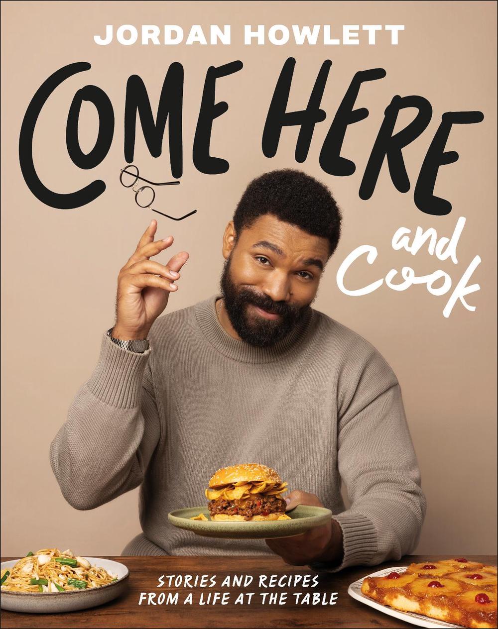 Come Here and Cook by Jordan Howlett - ISBN: 9798217129812