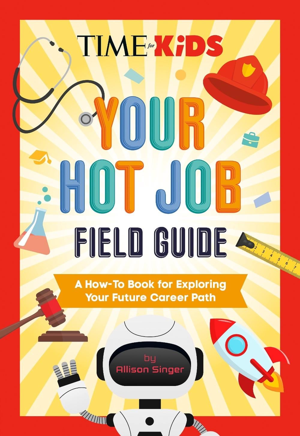 TIME for Kids: Your Hot Job Field Guide by Allison Singer - ISBN: 9798217143139