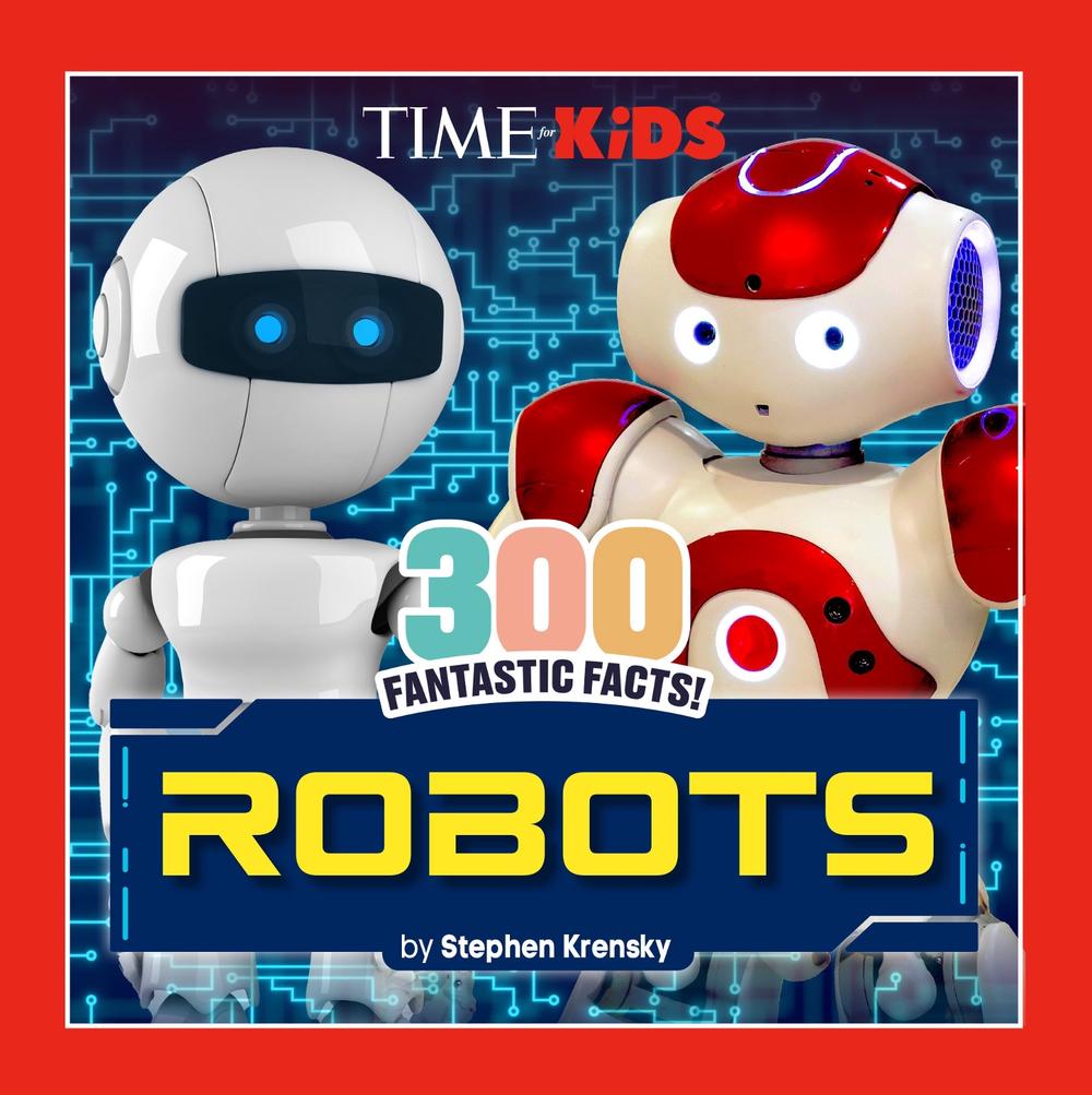 TIME for Kids: 300 Fantastic Facts!: Robots, 9798217144143