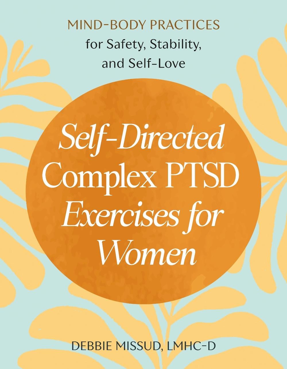 Self-Directed Complex PTSD Exercises for Women by Debbie Missud - ISBN: 9798217150984