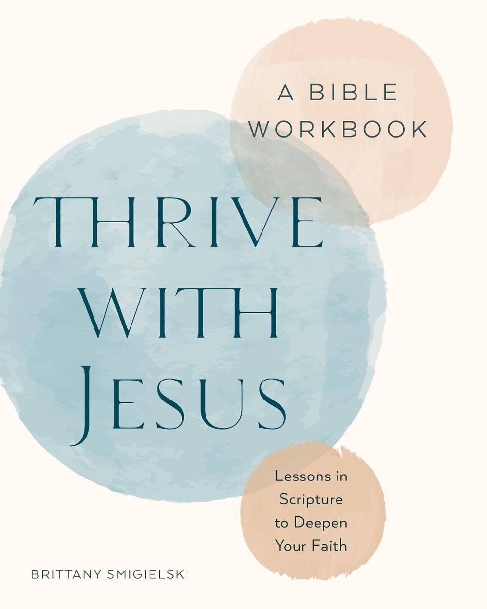 Thrive with Jesus: A Bible Workbook by Brittany Smigielski - ISBN: 9798217151097