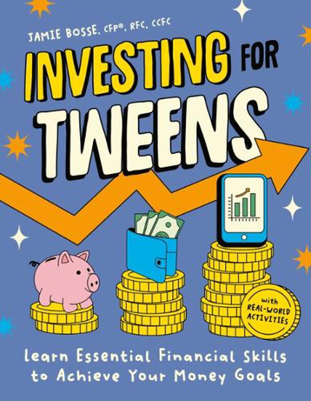 Investing for Tweens by Jamie Bosse, CFP, RFC, CCFC - ISBN: 9798217151141