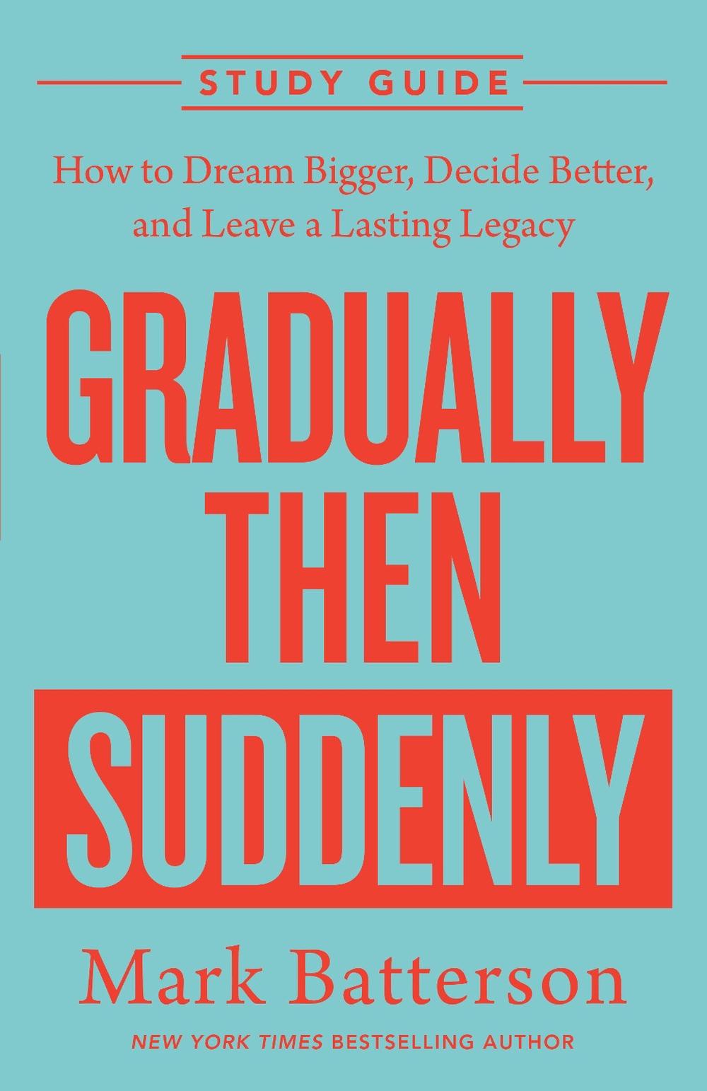 Gradually Then Suddenly Study Guide by Mark Batterson - ISBN: 9798217152124