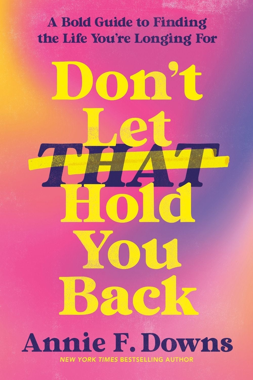 Don't Let That Hold You Back by Annie F. Downs - ISBN: 9798217155767
