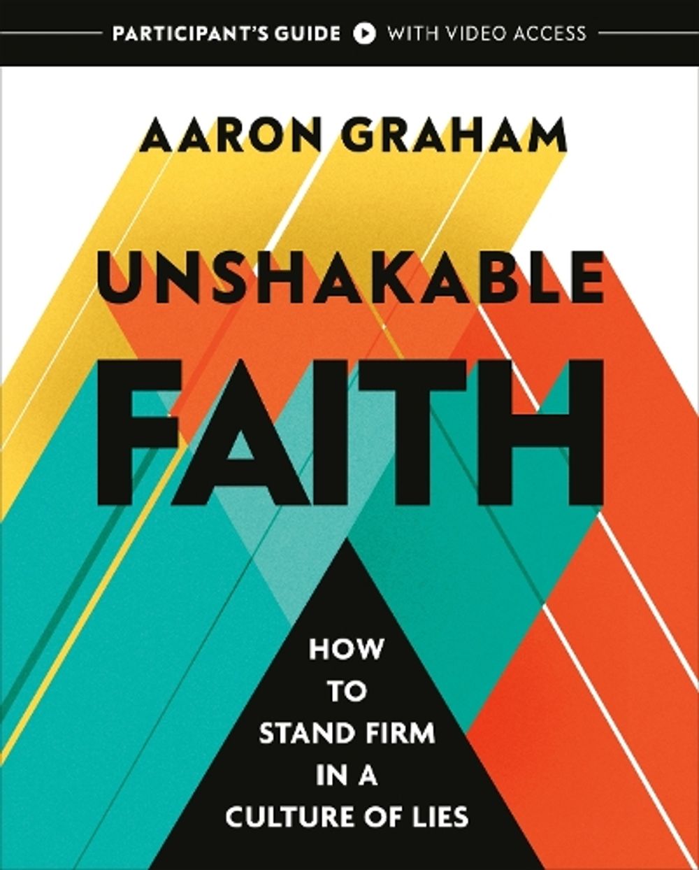 Unshakable Faith Participant's Guide with Video Access by Aaron Graham - ISBN: 9798217156276
