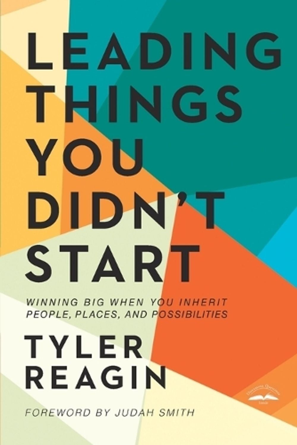 Leading Things You Didn't Start by Tyler Reagin - ISBN: 9798217156382