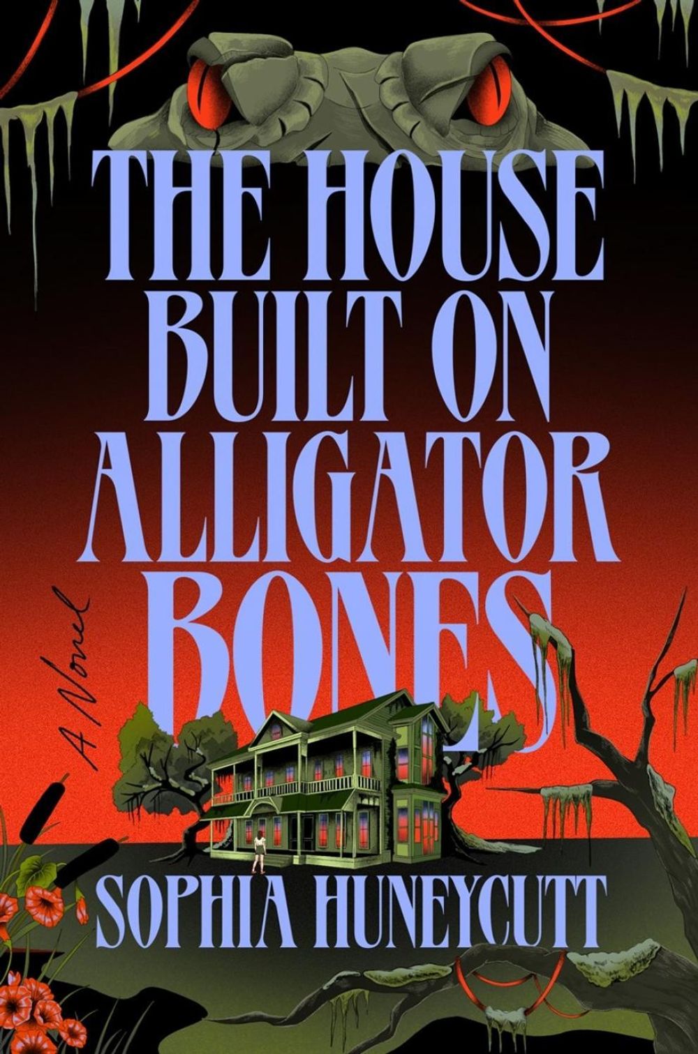 The House Built on Alligator Bones by Sophia Huneycutt - ISBN: 9798217179497
