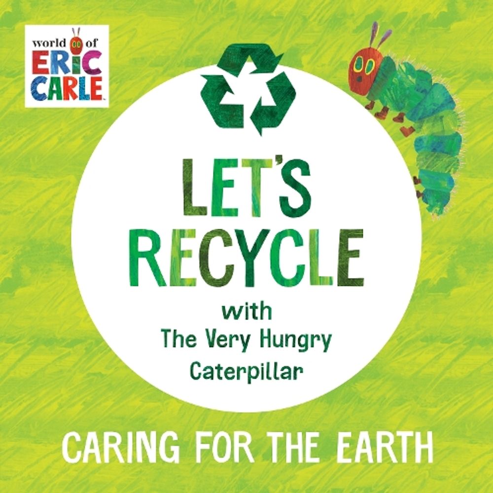 Let's Recycle with The Very Hungry Caterpillar by Eric Carle - ISBN: 9798217240302