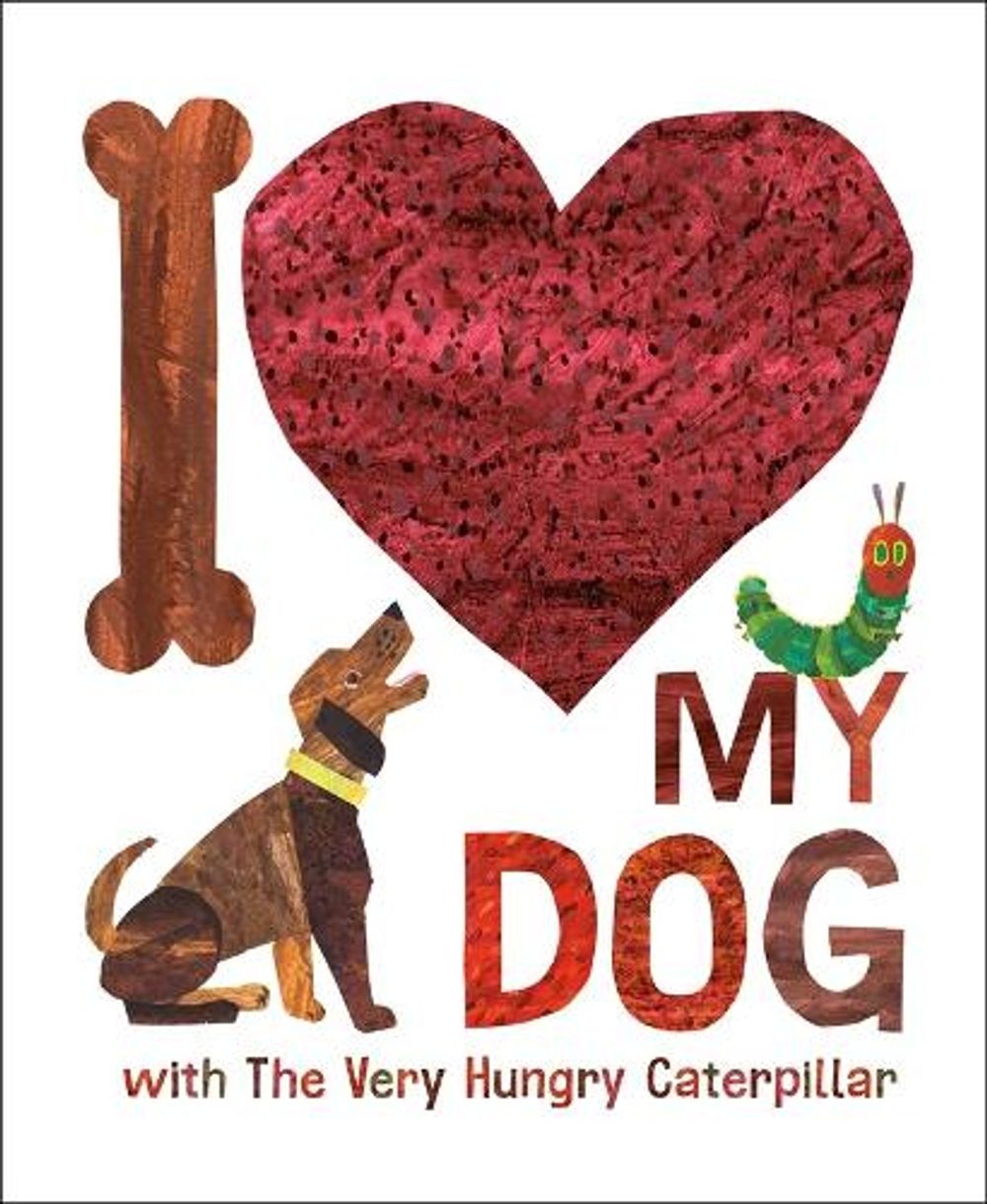 I Love My Dog with The Very Hungry Caterpillar by Eric Carle - ISBN: 9798217246717