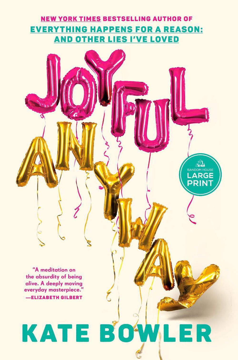 Joyful, Anyway by Kate Bowler Paperback Book