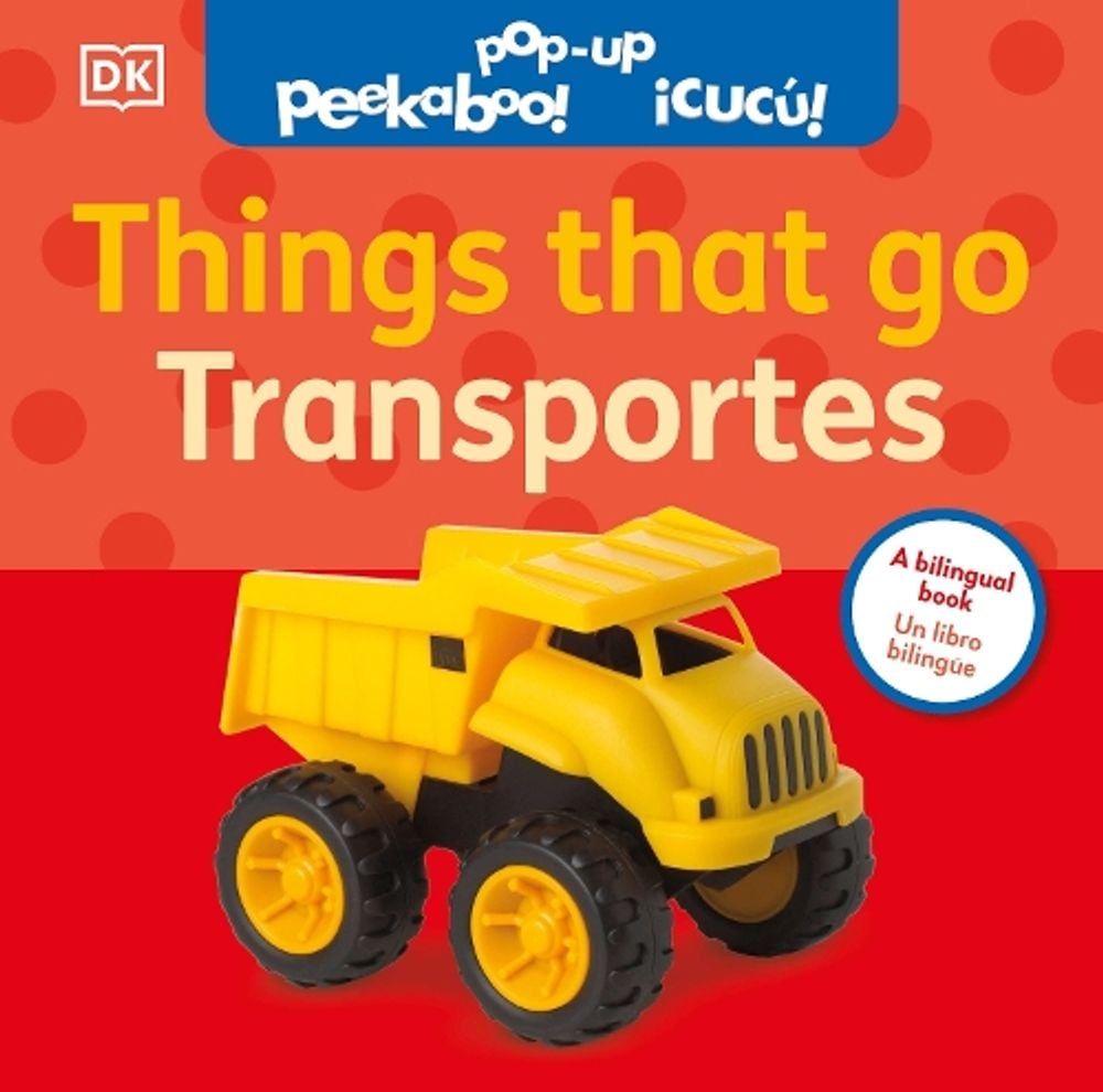 Bilingual Pop-Up Peekaboo! Things That Go / Los transportes by DK - ISBN: 9798217312993
