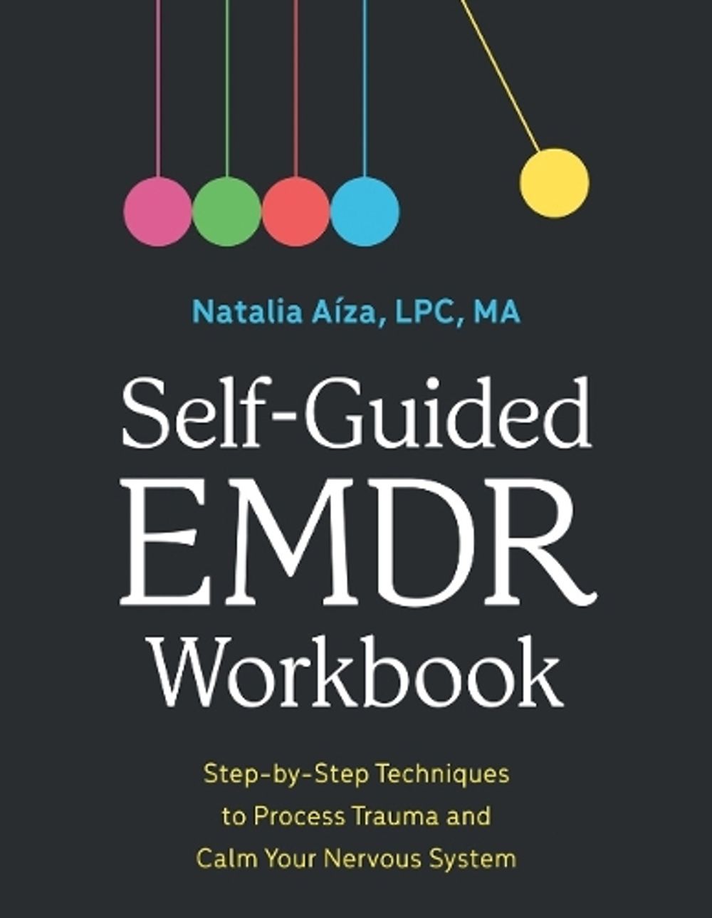 Self-Guided EMDR Workbook by Natalia Aíza, LPC, MA - ISBN: 9798217330904