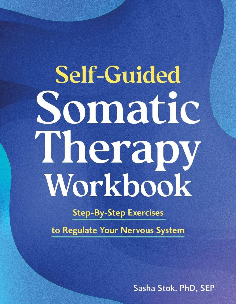 Self-Guided Somatic Therapy Workbook by Sasha Stok - ISBN: 9798217331000