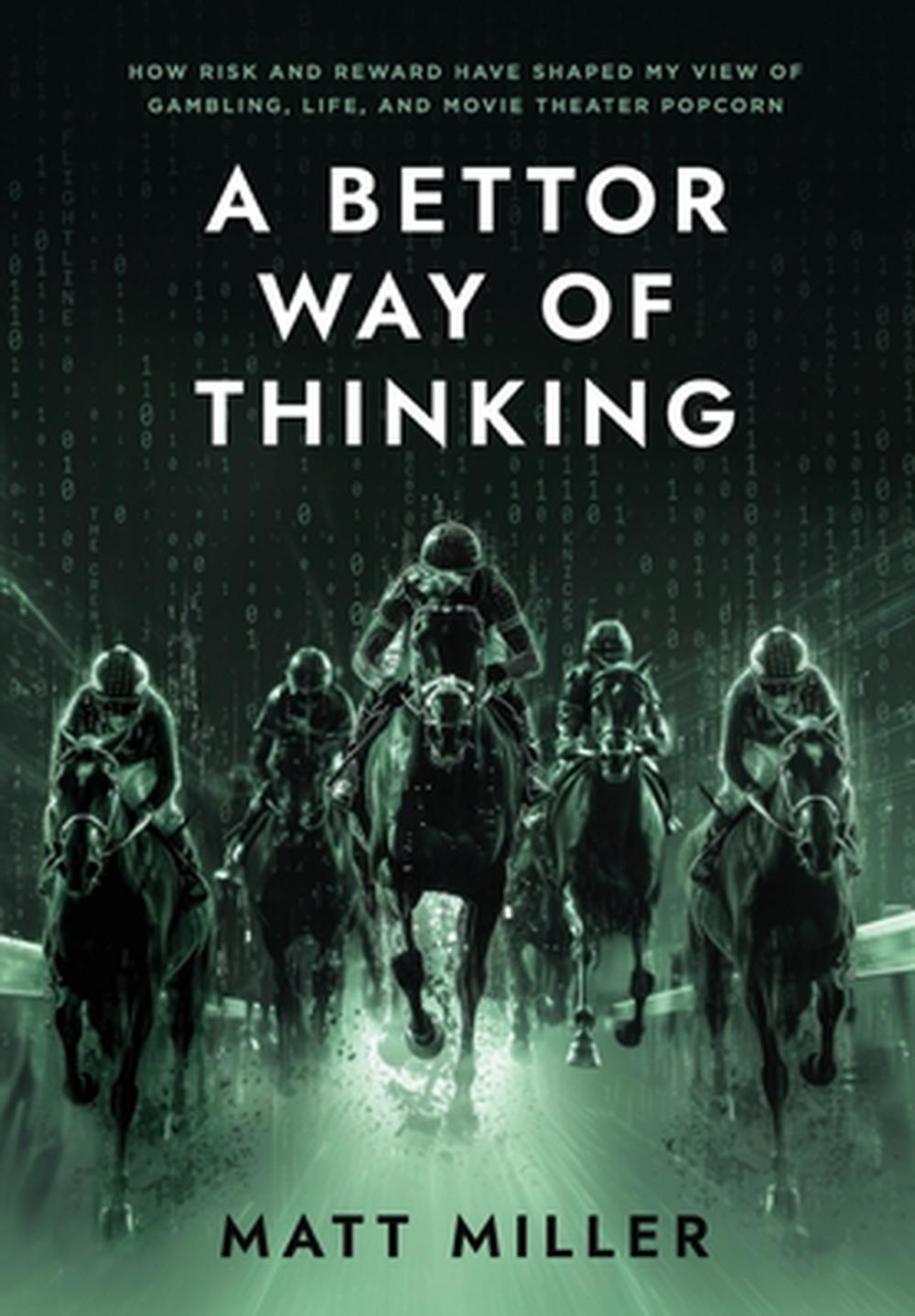 A Bettor Way of Thinking, 9798218410957