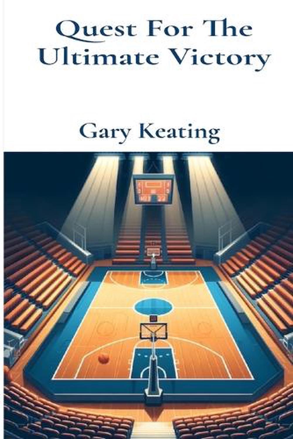 Quest For The Ultimate Victory by Gary Keating - ISBN: 9798218518011