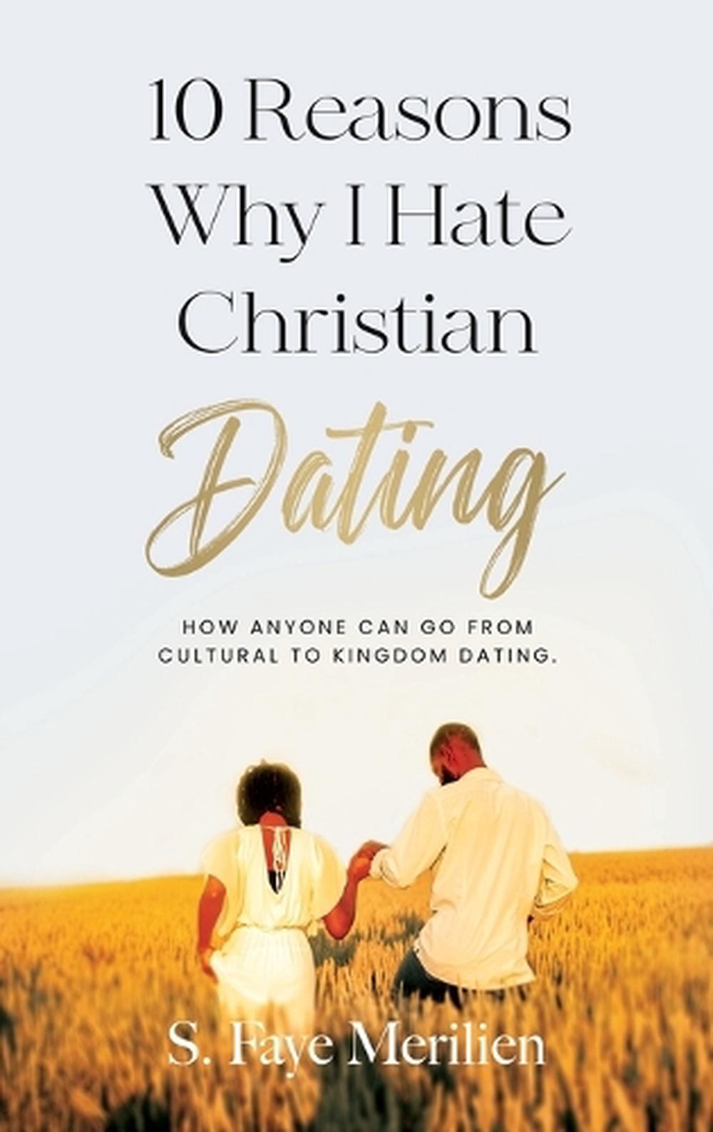 10 Reasons Why I Hate Christian Dating by Sheneka F. Merilien - ISBN: 9798218541859