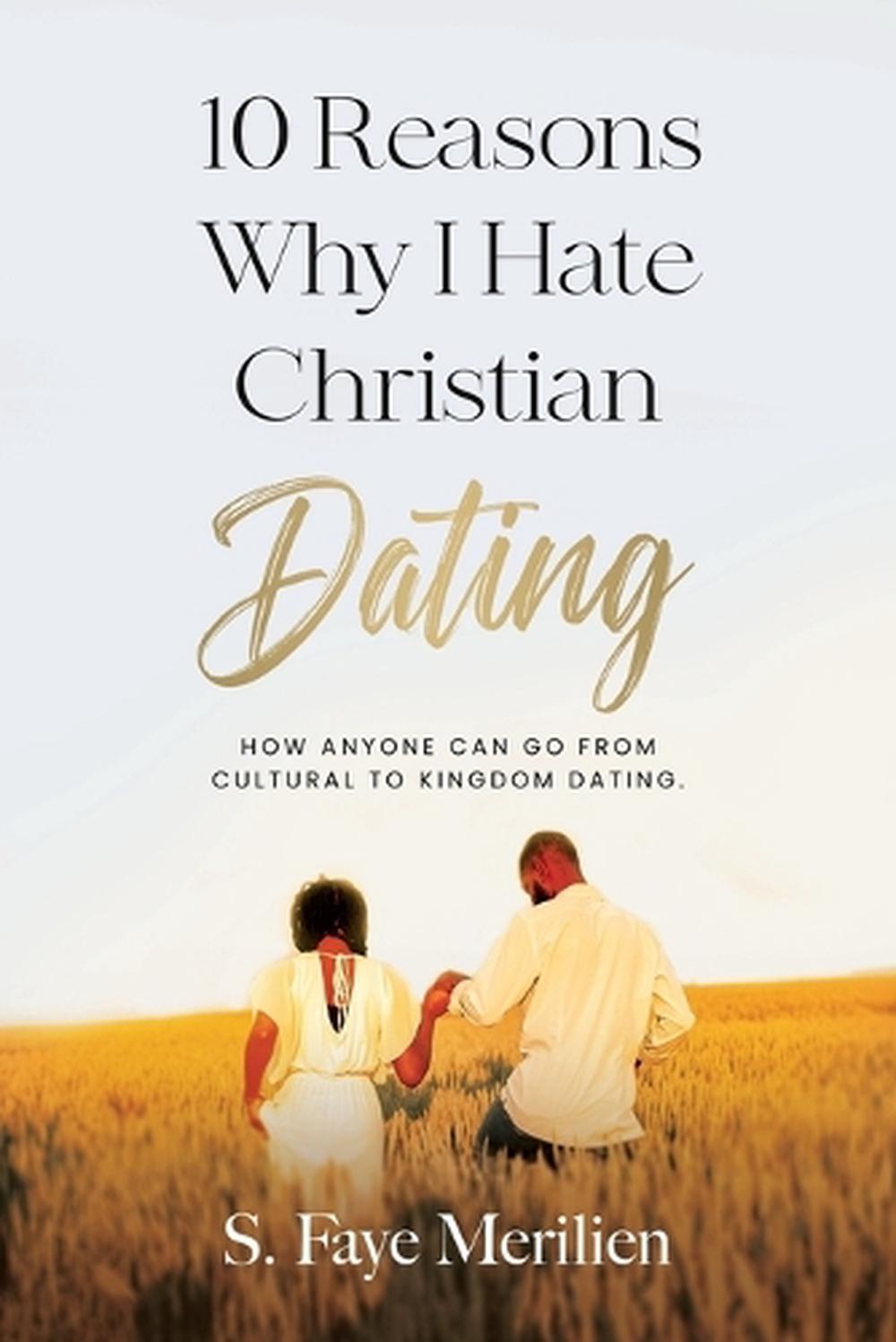 10 Reasons Why I Hate Christian Dating by Sheneka F. Merilien - ISBN: 9798218550059