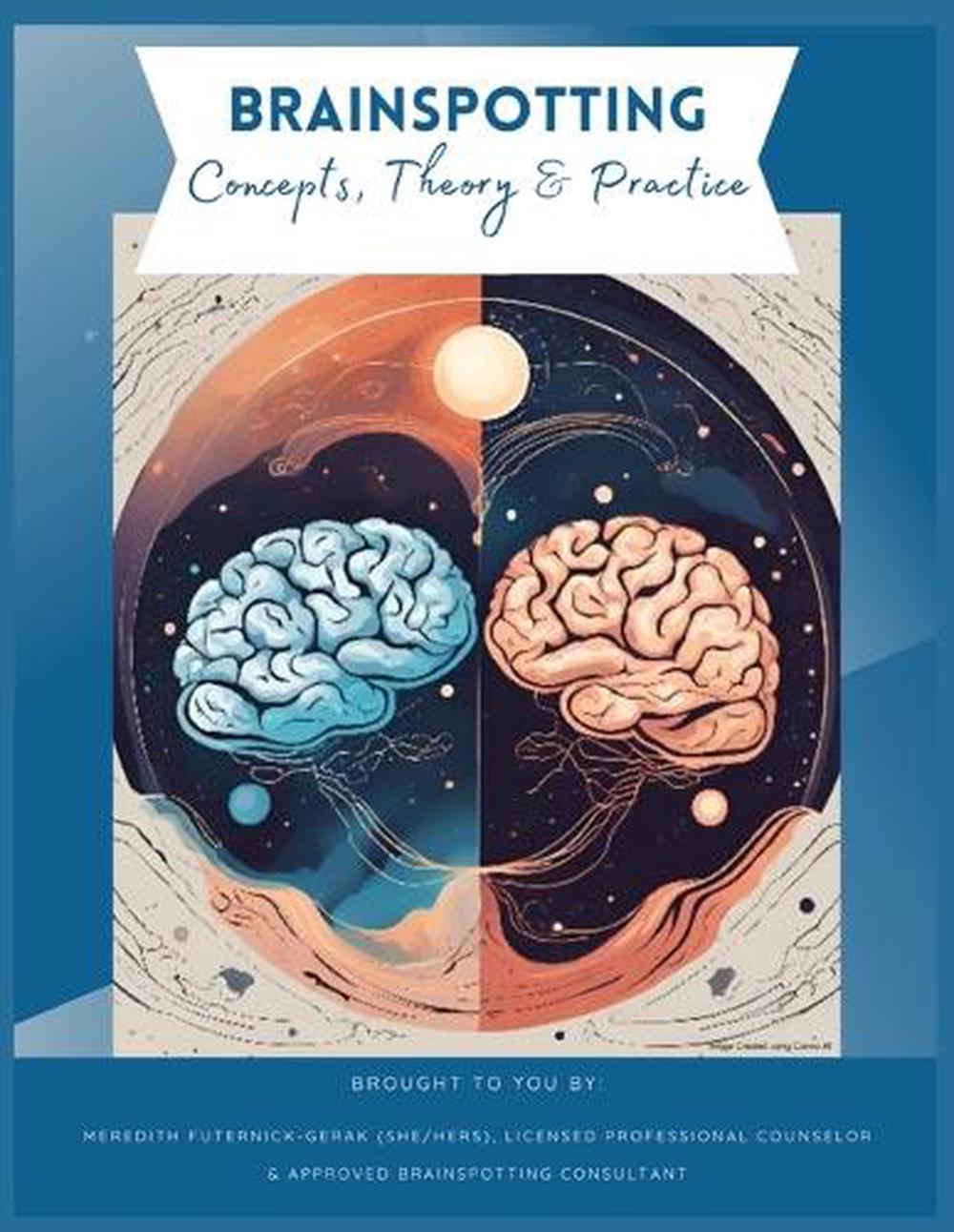 Brainspotting Concepts, Theory & Practice, 9798218641917