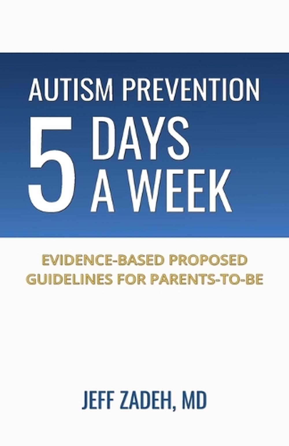 Autism Prevention 5 Days a Week by Jeff Zadeh - ISBN: 9798218671402