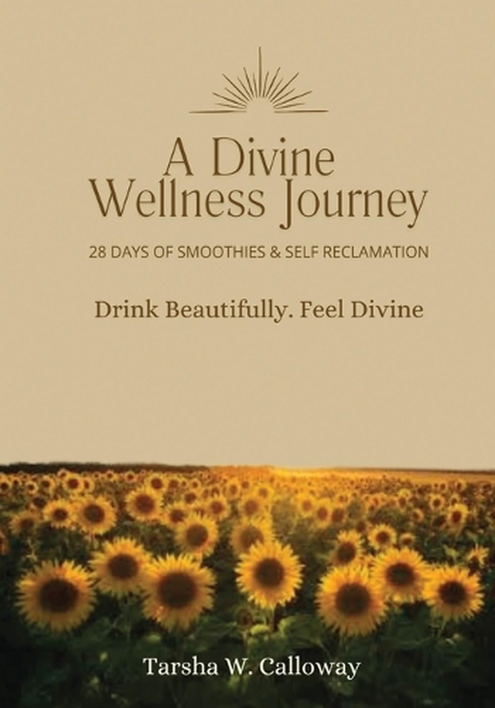 A Divine Wellness Journey by Tarsha Calloway - ISBN: 9798218691400