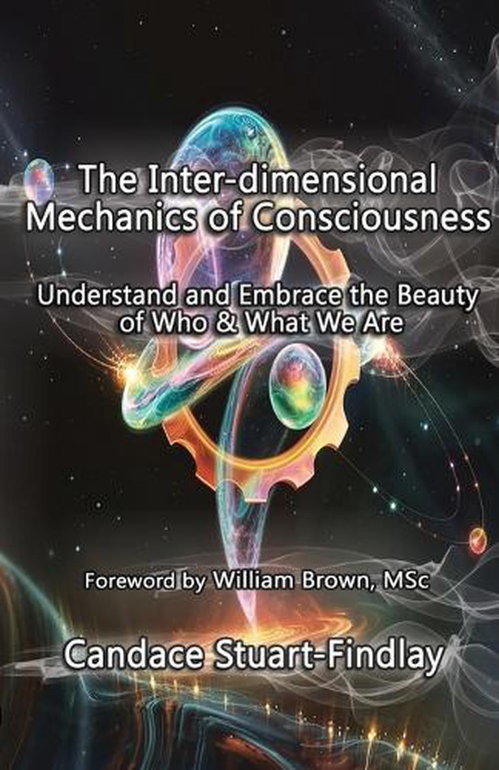 The Inter-dimensional Mechanics of Consciousness by Candace Stuart-Findlay - ISBN: 9798218709020