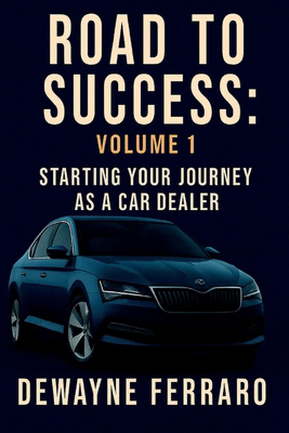Road To Success Volume 1 by Dewayne Ferraro - ISBN: 9798218764371