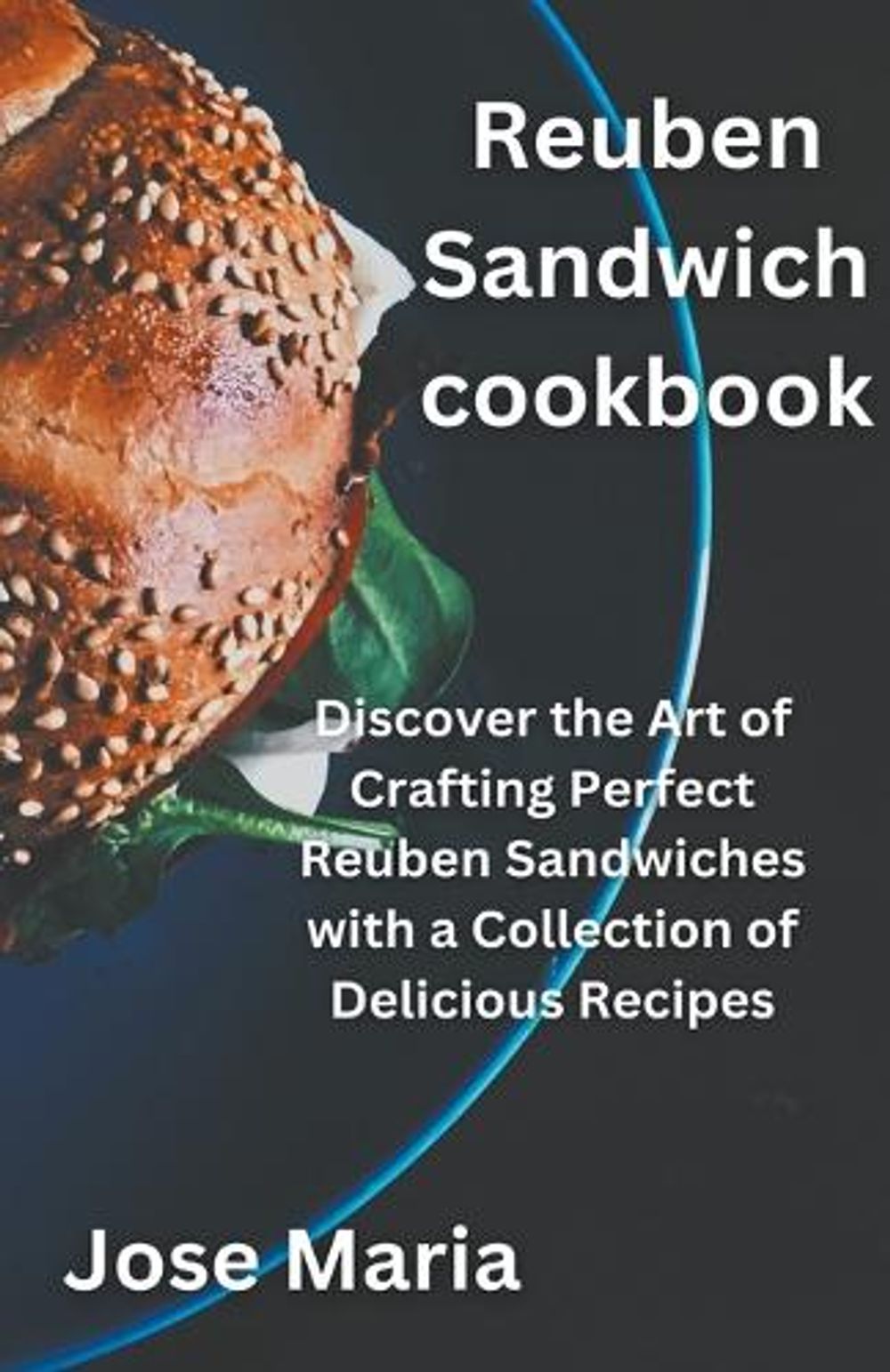 Reuben Sandwich cookbook by Jose Maria - ISBN: 9798223320883