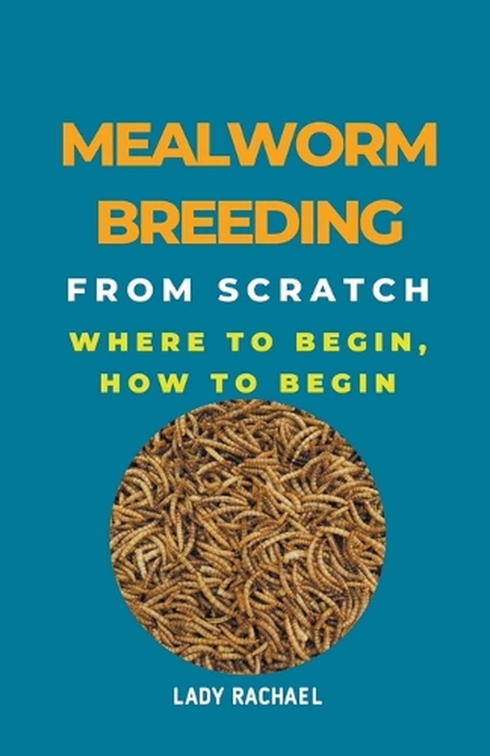 Mealworm Breeding From Scratch, 9798223400882