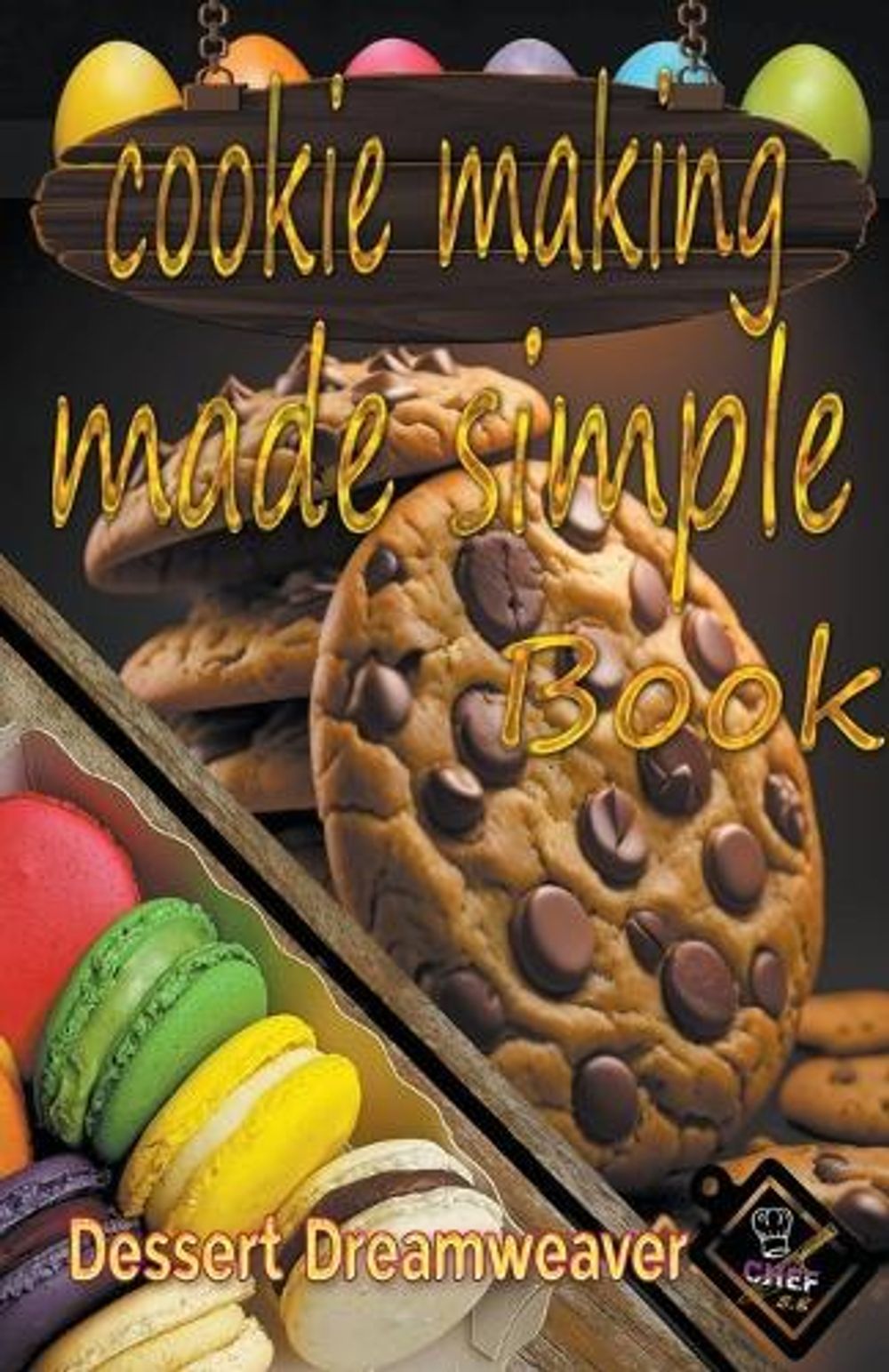 Cookie Making Made Simple by Dessert Dreamweaver - ISBN: 9798223465560