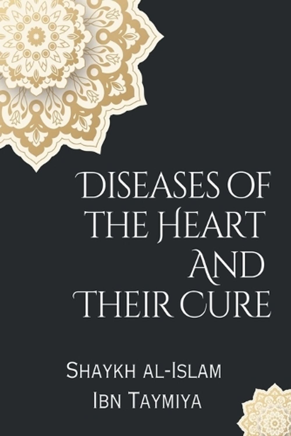 Diseases of the Heart and Their Cure by Shaykh Al-Islam Ibn Taymiya - ISBN: 9798223728467