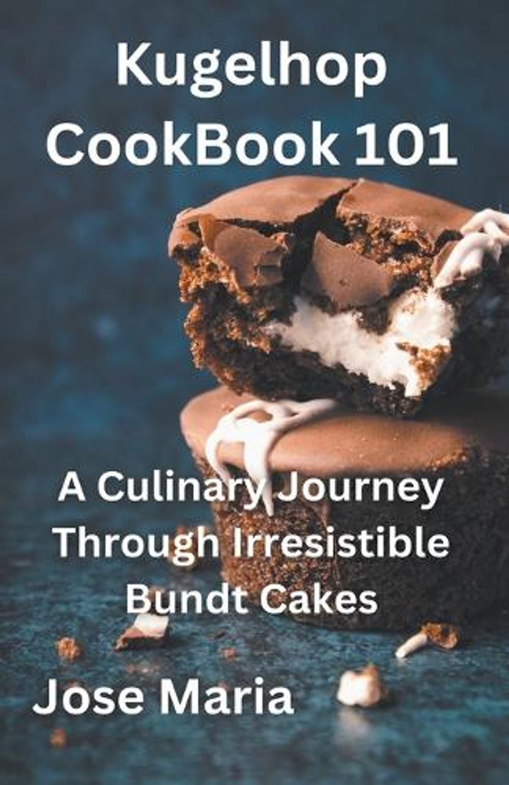 Kugelhopf CookBook 101 by Jose Maria - ISBN: 9798223979210
