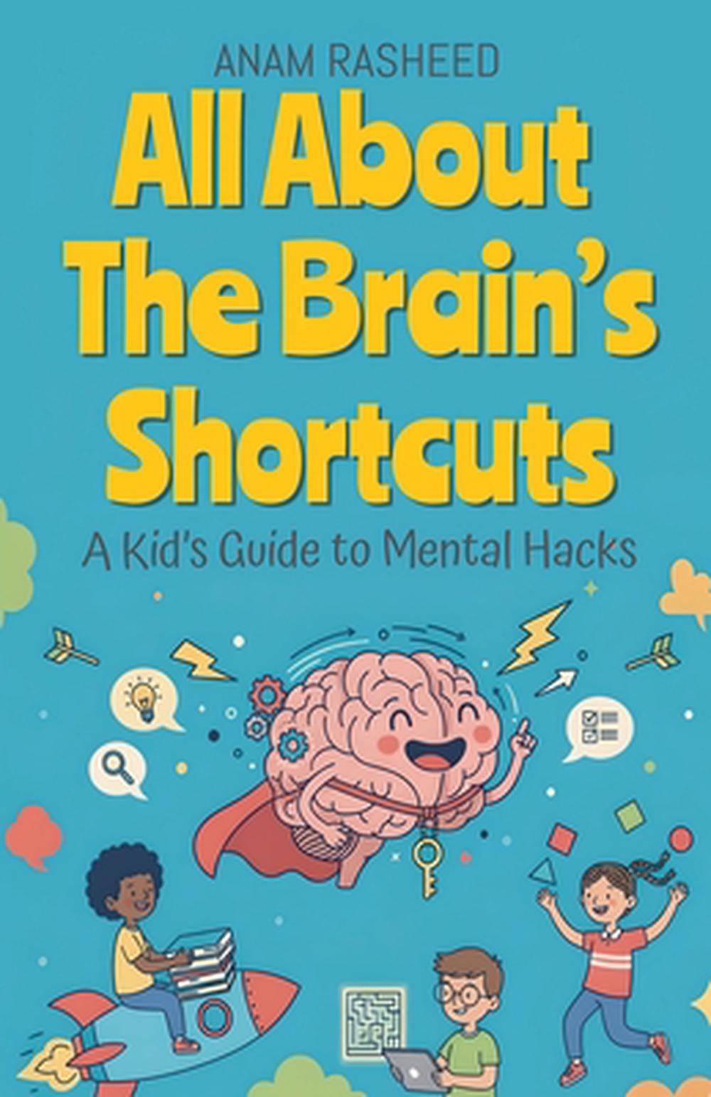 All About The Brain's Shortcuts by Anam Rasheed, Paperback ...