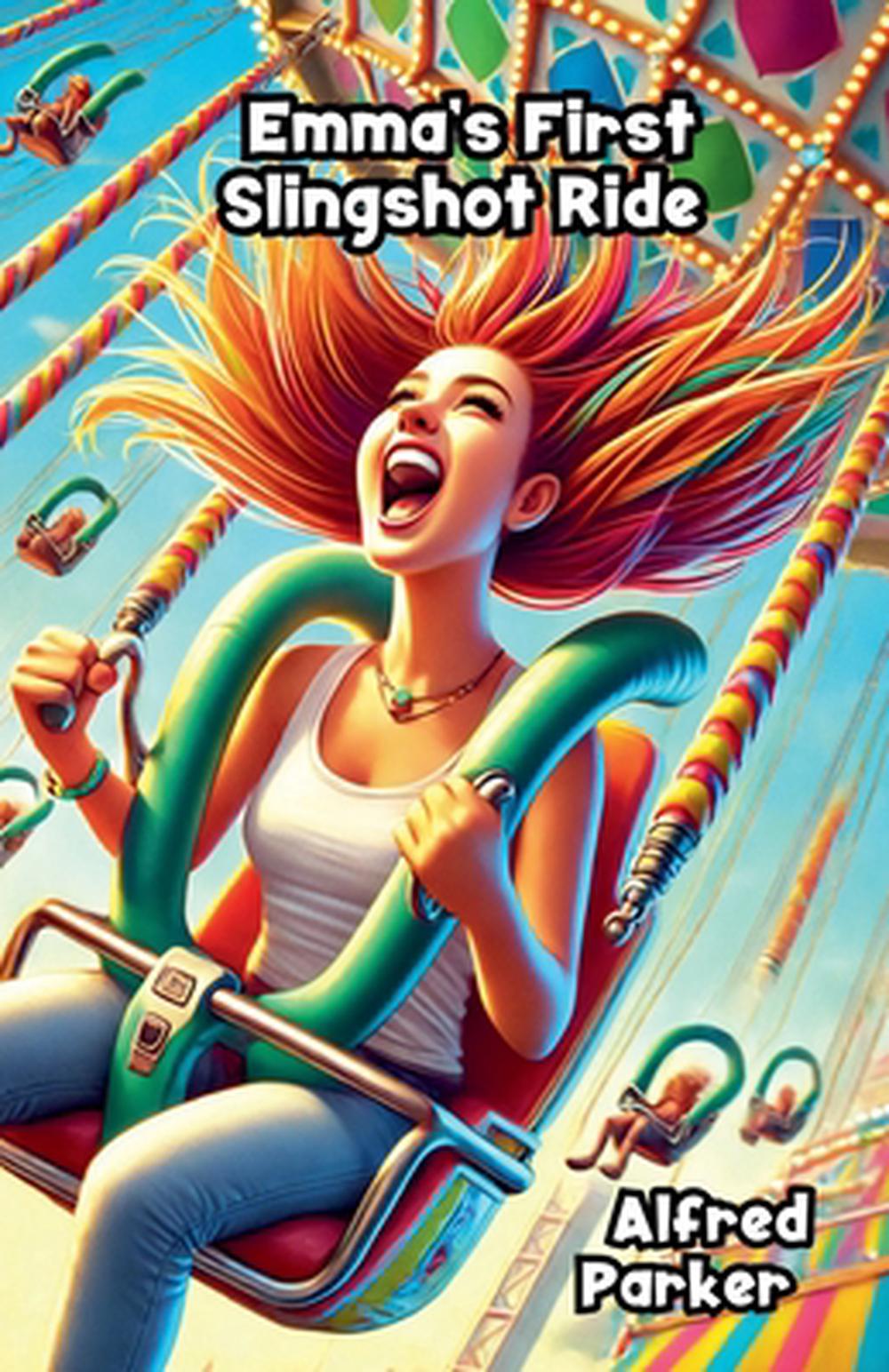 Emma's First Slingshot Ride, 9798224826575