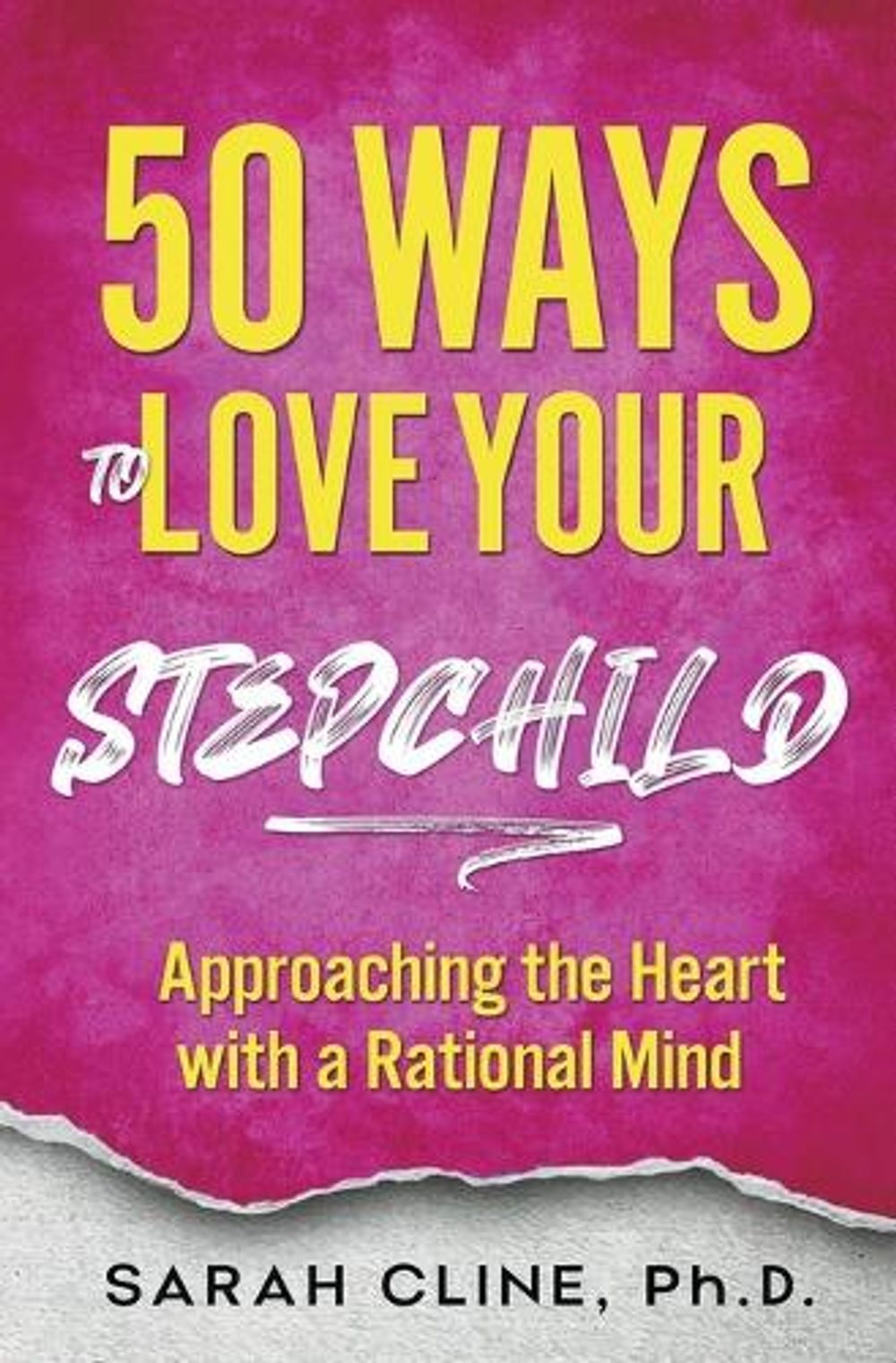 50 Ways to Love Your Stepchild by Sarah Cline - ISBN: 9798224971282
