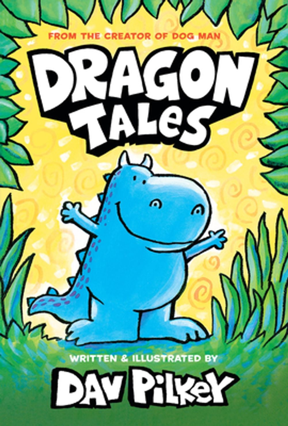 Dragon Tales (a Friend for Dragon, Dragon Gets By, and Dragon's Fat Cat): From the Creator of Dog Man by Dav Pilkey - ISBN: 9798225008253