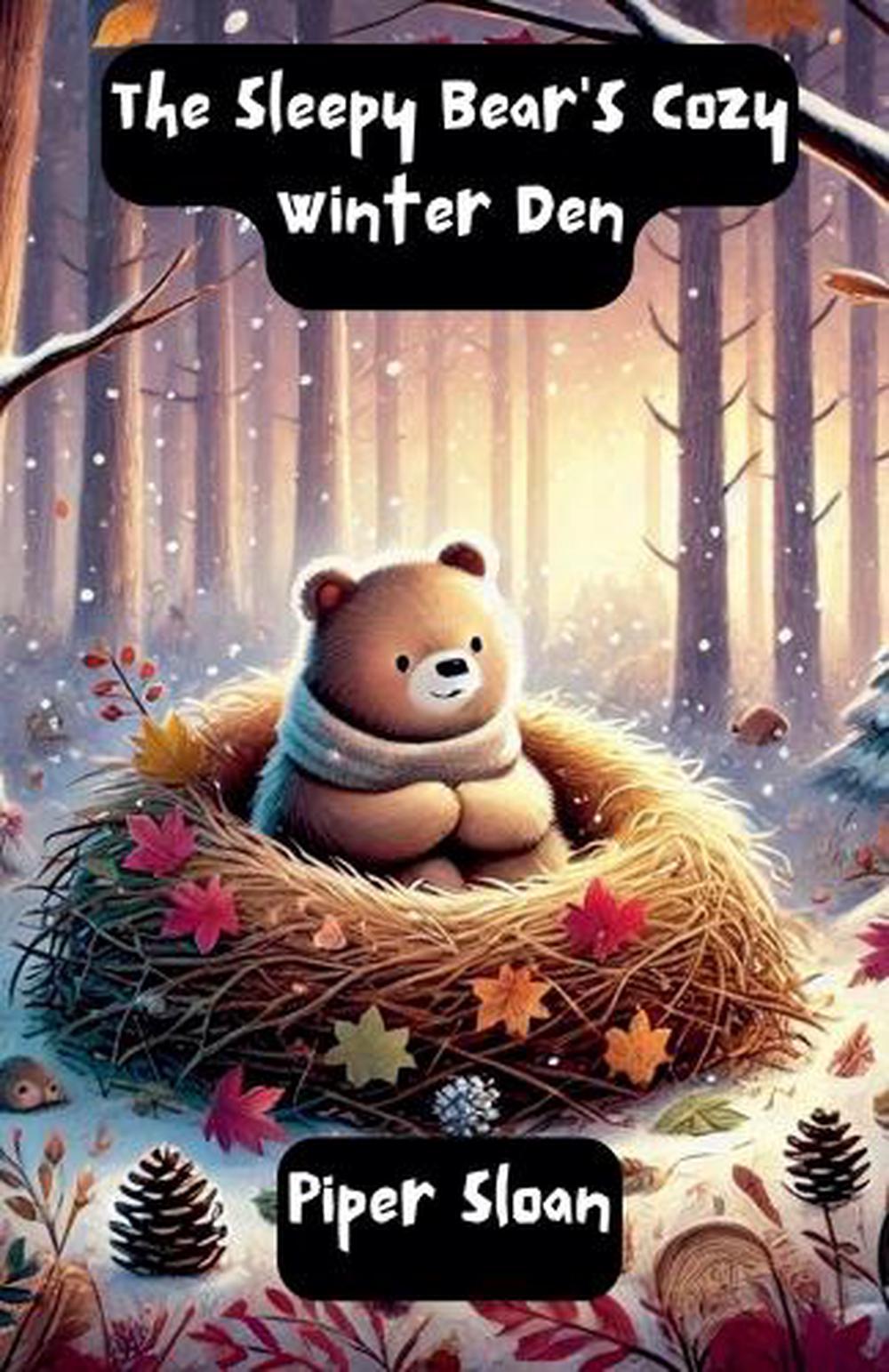 The Sleepy Bear's Cozy Winter Den, 9798227028976