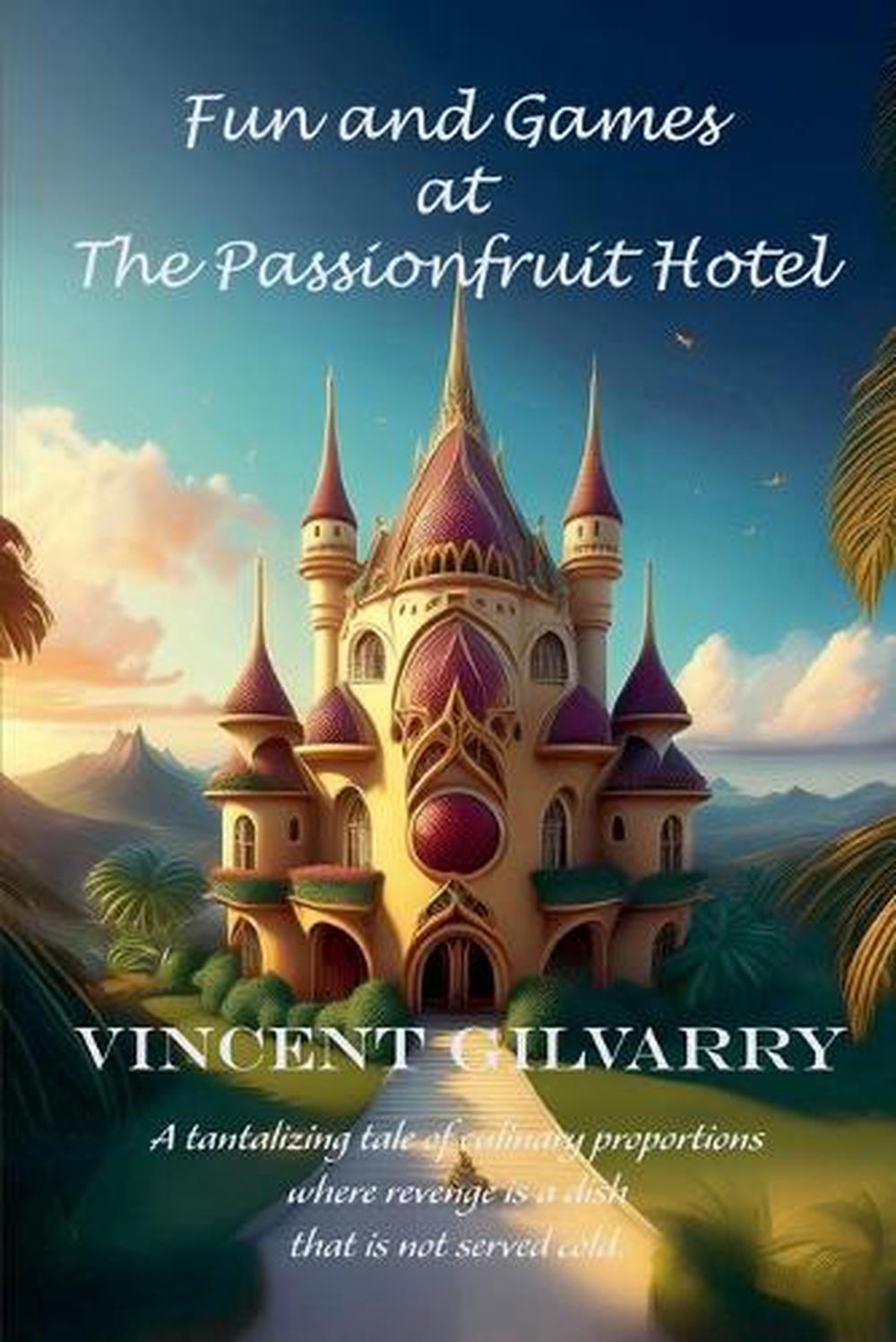 Fun and Games at The Passionfruit Hotel by Vincent Gilvarry - ISBN: 9798227326331