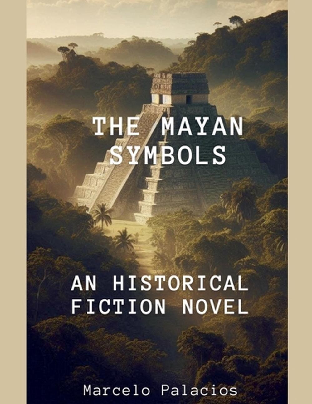 The Mayan Symbols An Historical Fiction Novel, 9798227398956