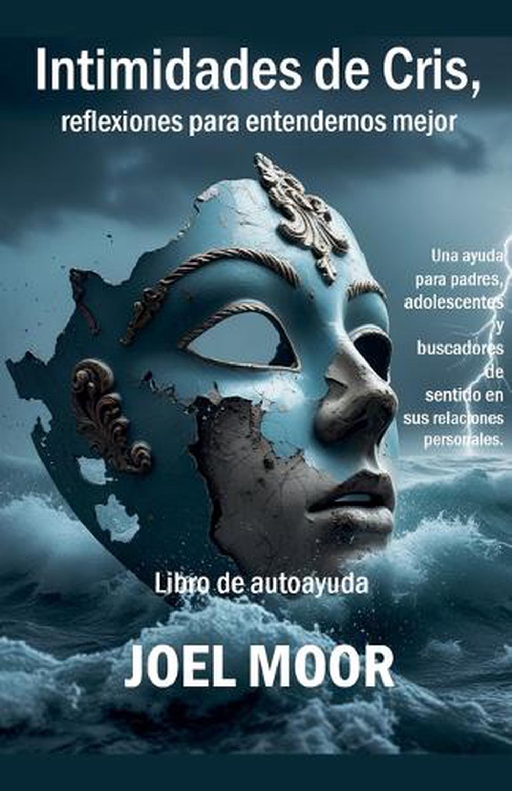 Intimidades de Cris, reflexiones para entendernos mejor by Joel Moor - ISBN: 9798227626424