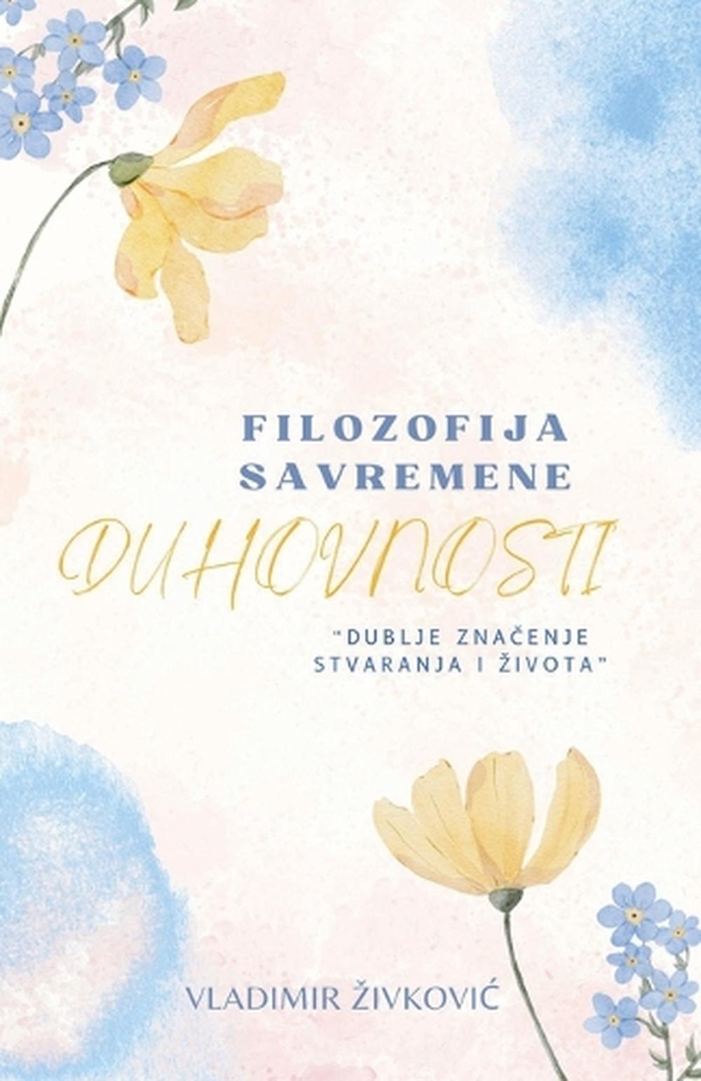 Filozofija savremene duhovnosti by Vladimir Zivkovic - ISBN: 9798227974242