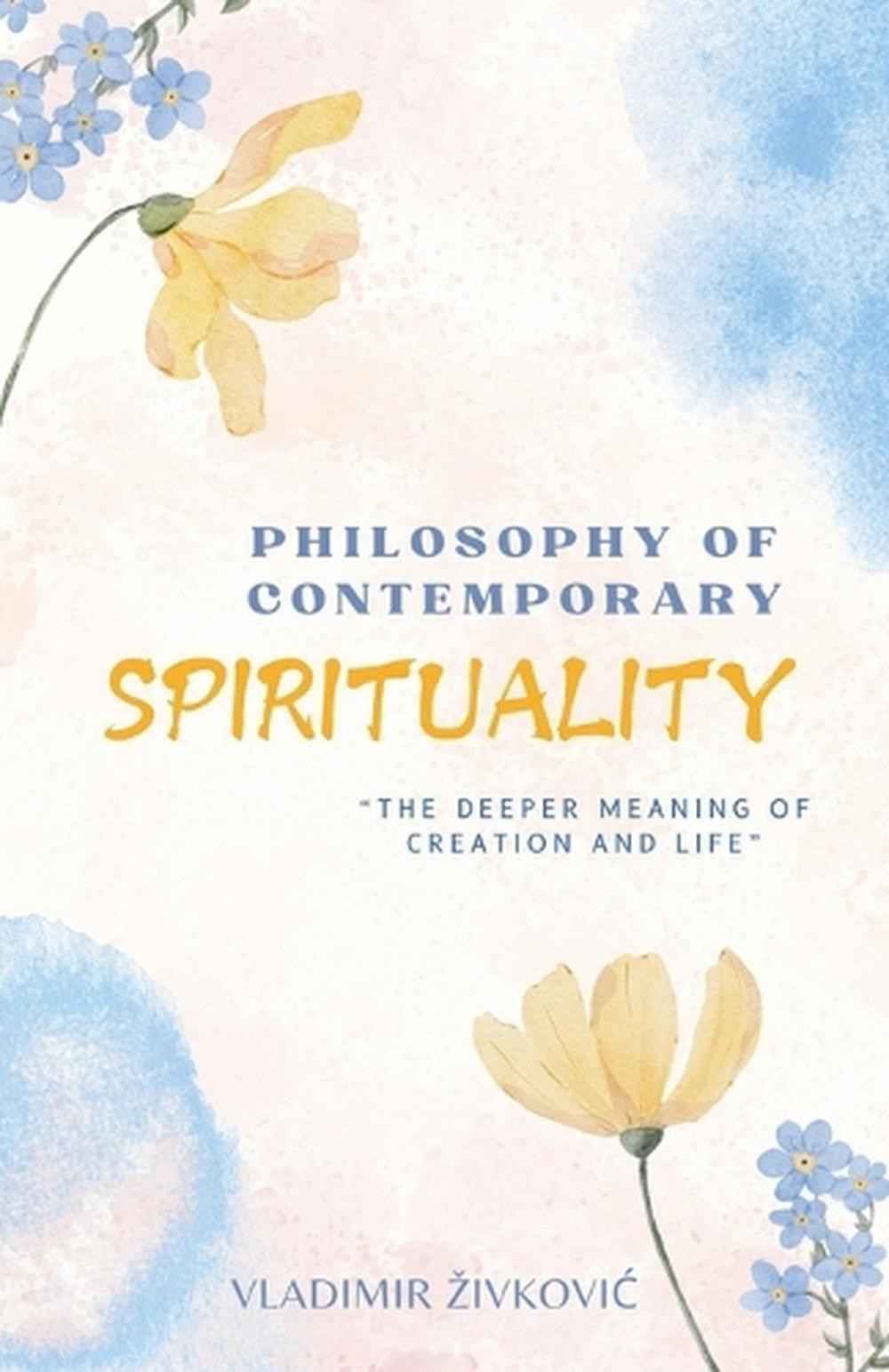 Philosophy of Contemporary Spirituality by Vladimir Zivkovic - ISBN: 9798230248675