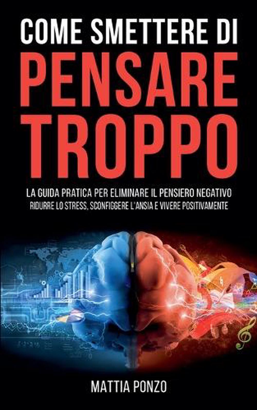 Come Smettere di Pensare Troppo, 9798230310105