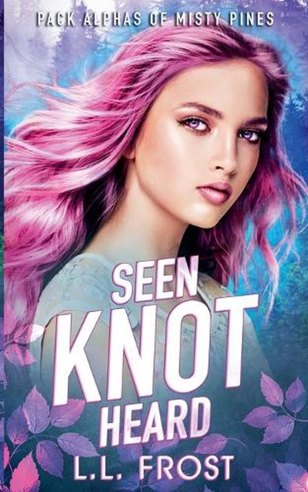 Seen Knot Heard by L.L. Frost - ISBN: 9798230336747