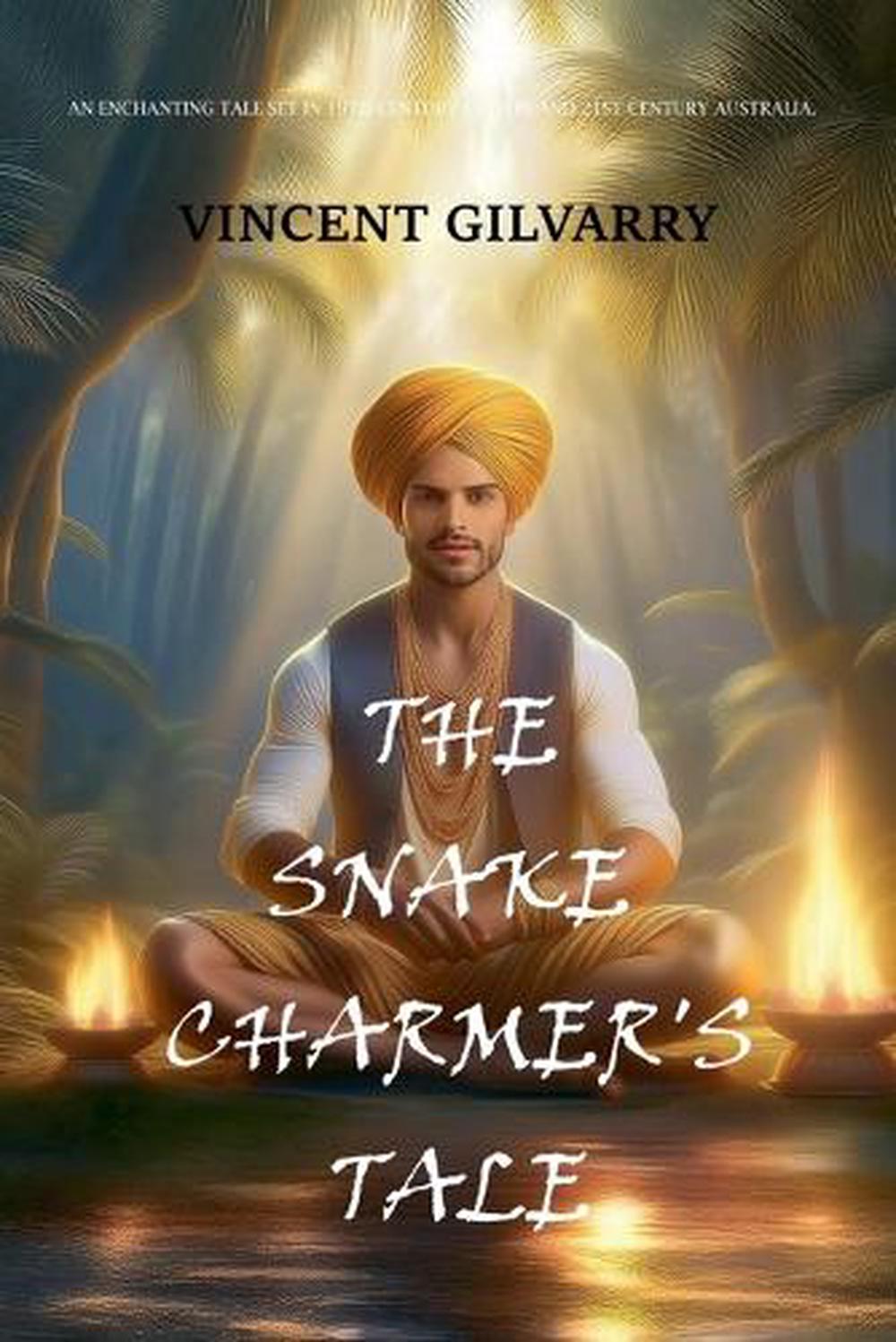 The Snake Charmer's Tale by Vincent Gilvarry - ISBN: 9798230395089