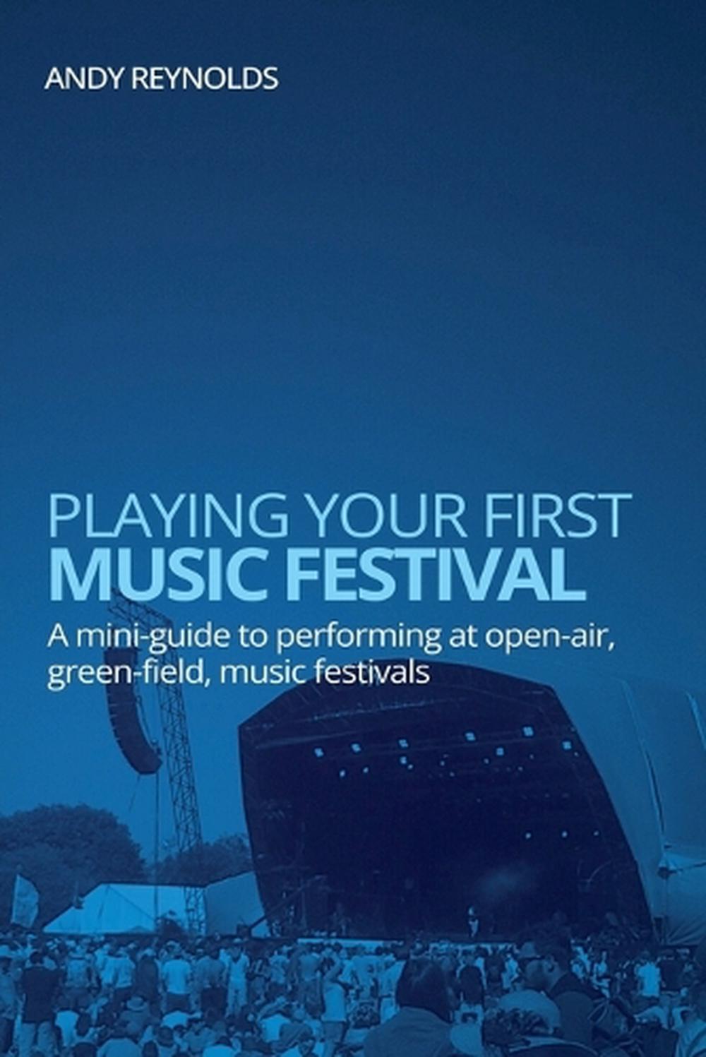 Playing Your First Music Festival - A Mini-Guide to Performing at Open ...