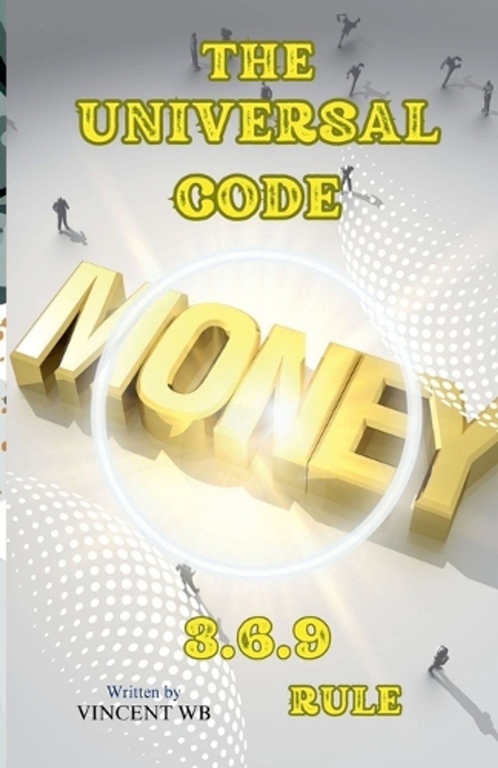 The Universal Code, 369 Rule by Vincent Wb - ISBN: 9798230452034